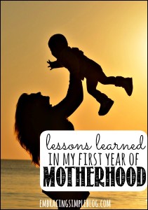 Lessons I've Learned In My First Year Of Motherhood - Embracing Simple