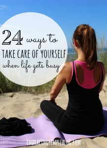 Ways to Take Care of Yourself When Life is Busy - Christina Tiplea