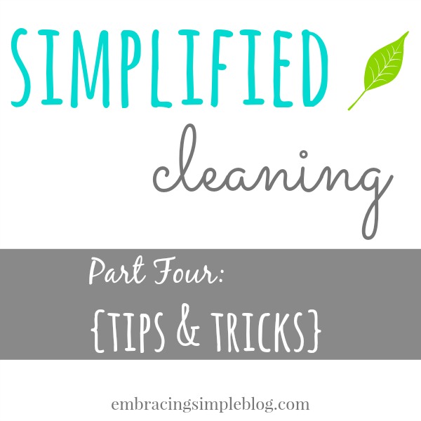 Simplified Cleaning Series: Tips & Tricks