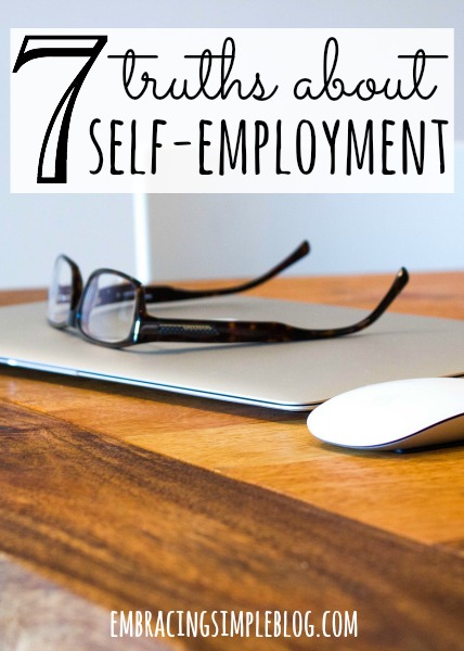 Is self-employment the right path for you? I became self-employed in January 2013 and am sharing the 7 truths about self-employment that I've learned.