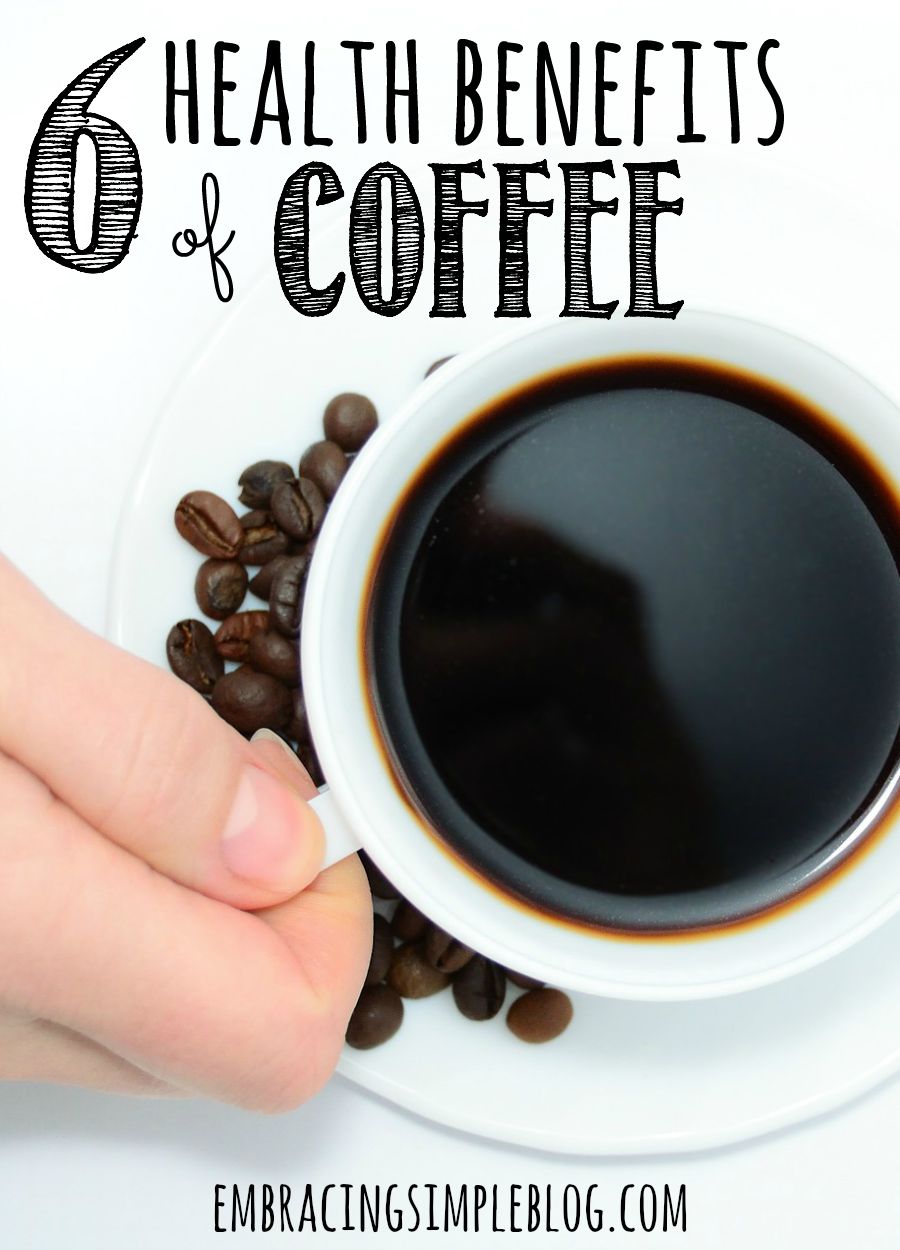 6 Health Benefits of Drinking Coffee - Christina Tiplea