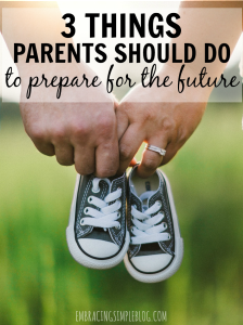 3 Things Every Parent Should Do to Prepare for The Future