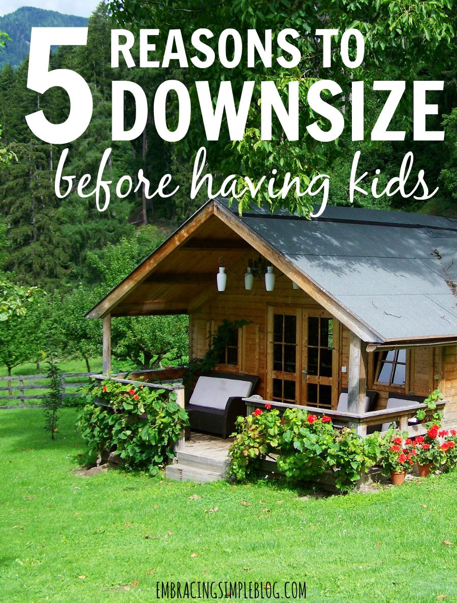 There are so many benefits to living in a smaller home once you have a family. Here are 5 reasons to downsize before having kids!