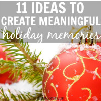 Ideas to Create Meaningful Holiday Memories