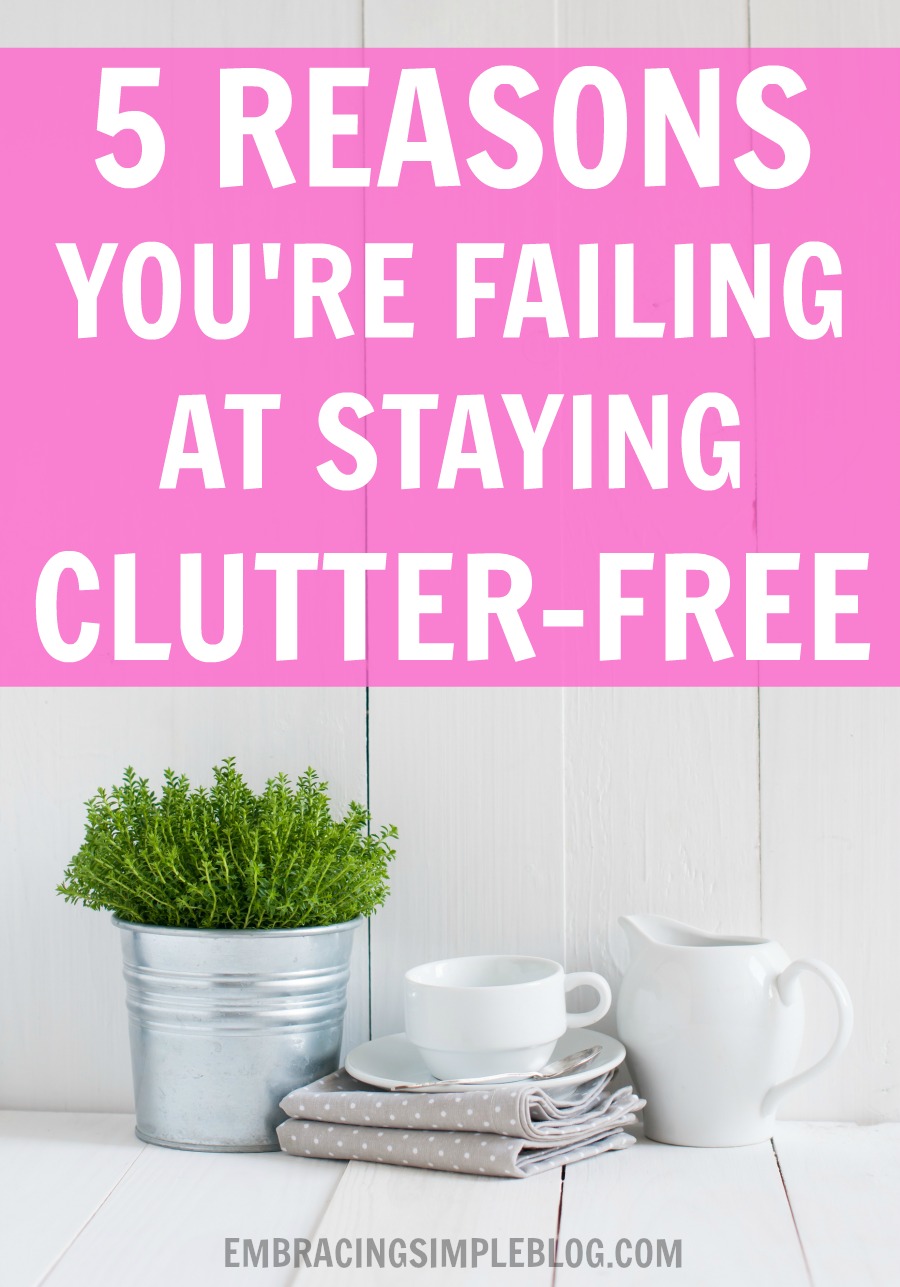 Feeling overwhelmed by clutter creeping its way into your home? This is a must-read on the 5 reasons you're failing at staying clutter-free! Plus a FREE 4-WEEK COURSE to help you declutter your life and get back on track :)
