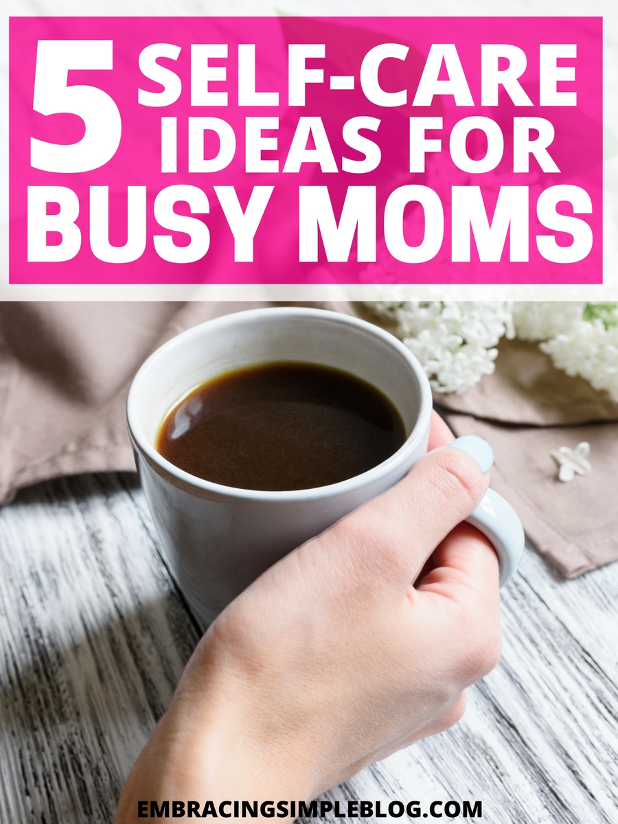 Feeling burnt out and exhausted by caring for your family? Here are 5 self-care ideas for busy moms to help you make yourself a priority again. Happy Mom = happy family!